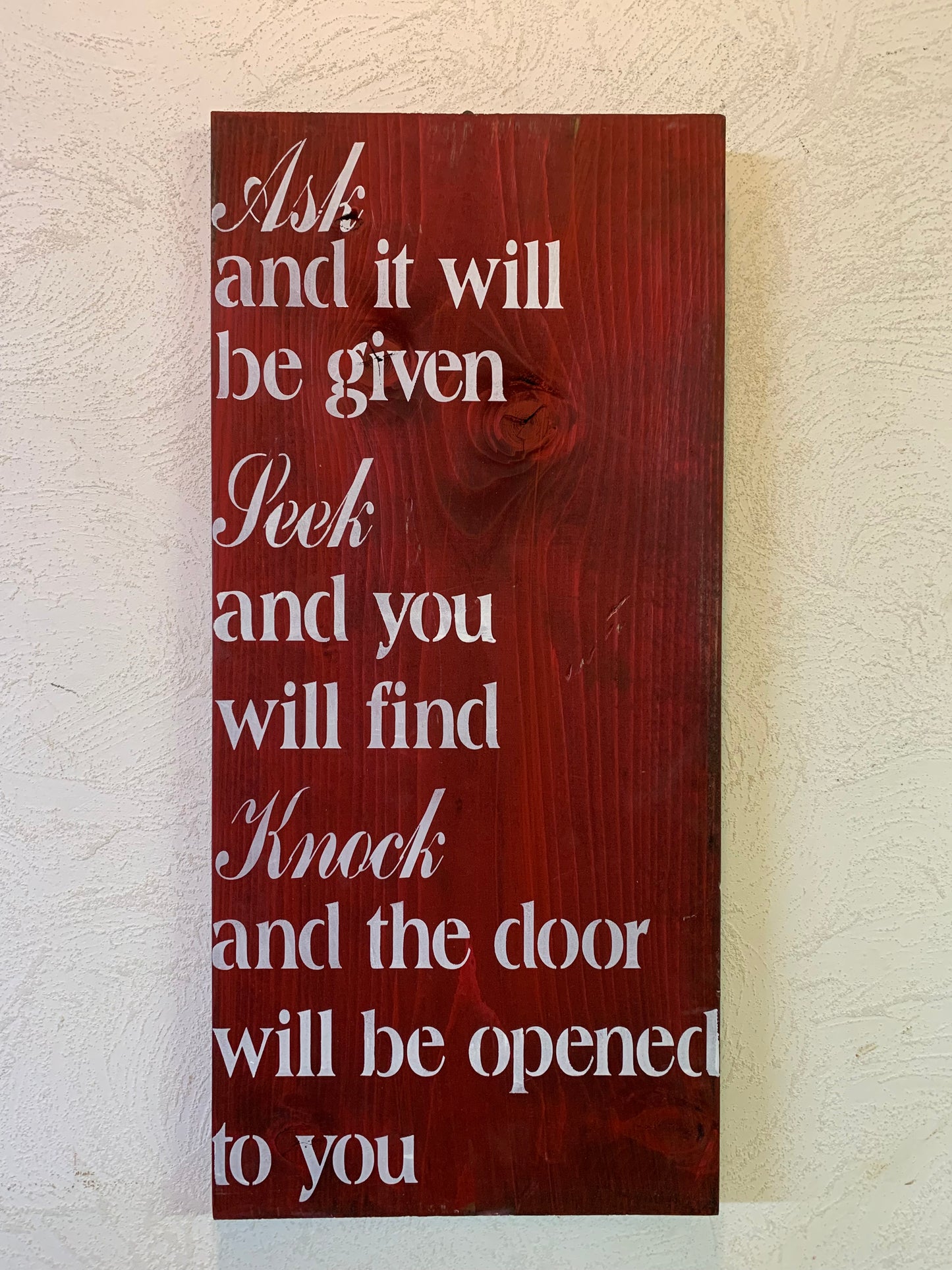 Ask and it will be Given, Seek and you will find (Wood Sign)