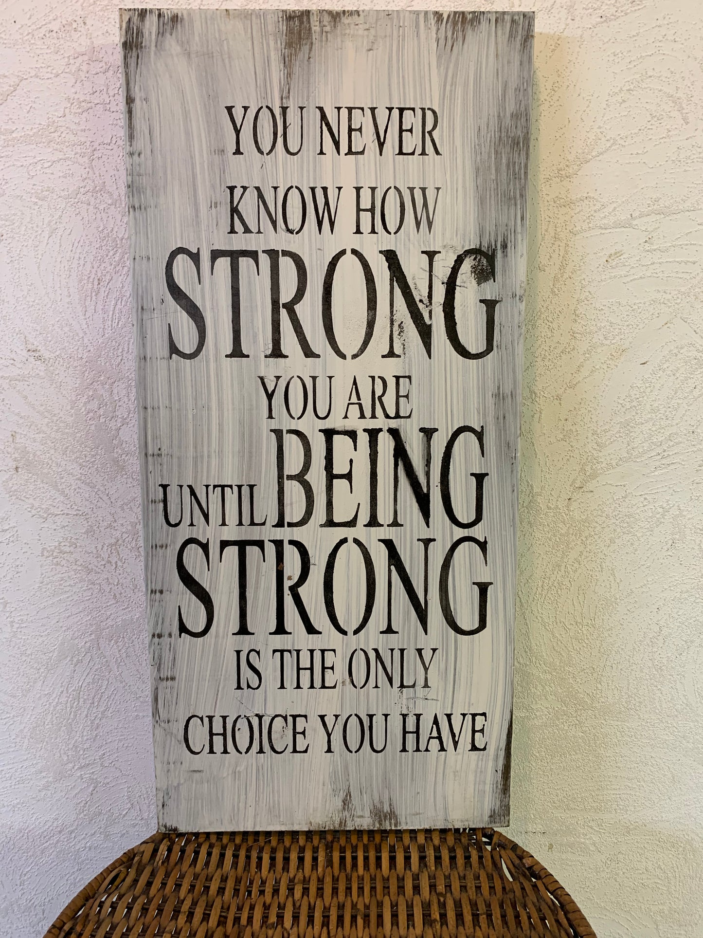 You Never Know How Strong You Are Wood Sign