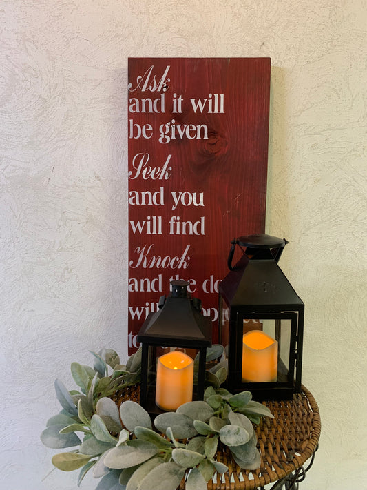 Ask and it will be Given, Seek and you  will find (Wood Sign)